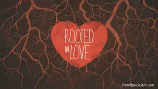 rooted in love