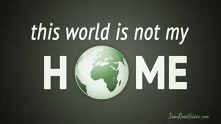 this world is not my home