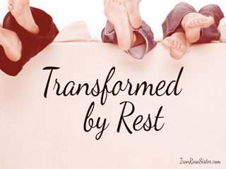 transformed by rest